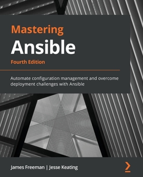 Paperback Mastering Ansible - Fourth Edition: Automate configuration management and overcome deployment challenges with Ansible Book