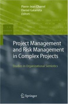 Hardcover Project Management and Risk Management in Complex Projects: Studies in Organizational Semiotics Book