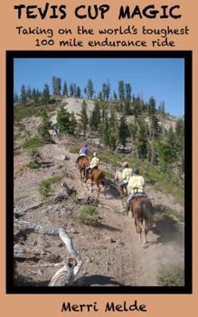 Paperback Tevis Cup Magic: Taking on the World's Toughest 100 Mile Endurance Ride Book