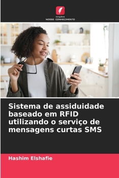 Paperback Sistema de assiduidade baseado em RFID utilizando o serviço de mensagens curtas SMS [Portuguese] Book