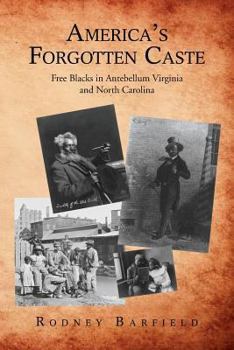 Paperback America's Forgotten Caste: Free Blacks in Antebellum Virginia and North Carolina Book