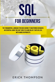 Paperback Sql for Beginners: The Fundamental Language for Data Science to Mastering Databases. An Essential Guide you Can't Miss to Learn Sql in 7 Book