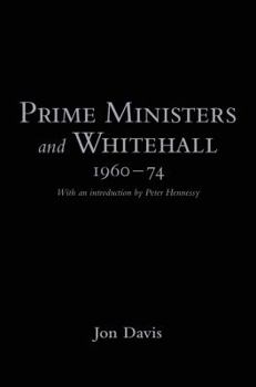 Hardcover Prime Ministers and Whitehall 1960-74 Book