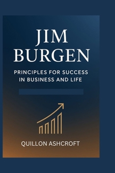 Jim Burgen: Principles for Success in Business and Life