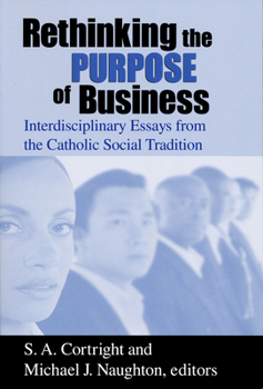 Paperback Rethinking Purpose of Business: Interdisciplinary Essays from the Catholic Social Tradition Book