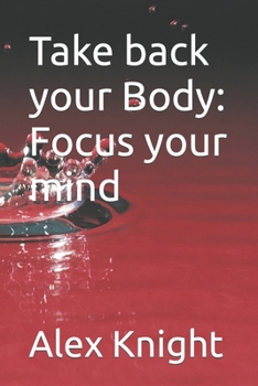Paperback Take back your Body: Focus your mind Book
