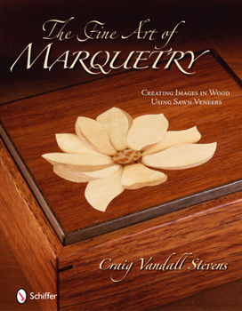 Hardcover The Fine Art of Marquetry: Creating Images in Wood Using Sawn Veneers Book