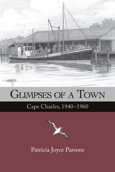 Glimpses of a Town: Cape Charles, 1940 - 1960