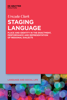 Paperback Staging Language: Place and Identity in the Enactment, Performance and Representation of Regional Dialects Book