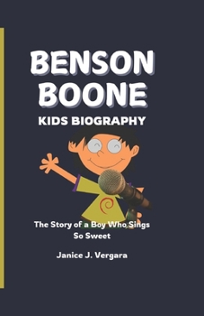 Paperback Benson Boone Kids Biography: The Story of a Boy Who Sings So Sweet Book