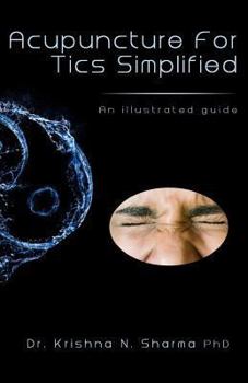 Paperback Acupuncture for Tics Simplified: An Illustrated Guide Book