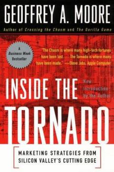 Paperback Inside the Tornado: Marketing Strategies from Silicon Valley's Cutting Edge Book
