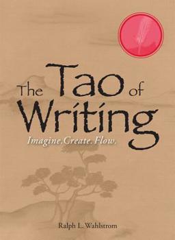 Paperback The Tao of Writing: Imagine. Create. Flow. Book
