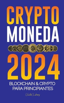Paperback Criptomoneda 2024: Los fundamentos de Blockchain & Crypto para principiantes - ¡Prepárate para DeFi y el próximo mercado alcista! [Spanish] Book