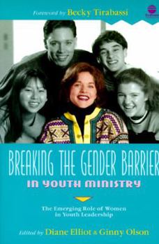 Paperback Breaking the Gender Barrier in Youth Ministry: The Emerging Role of Women in Youth Ministry Book