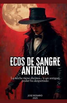 Paperback Ecos de Sangre Antigua La noche tiene dientes... y un antiguo poder ha despertado [Spanish] Book