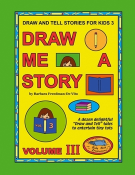 Paperback Draw and Tell Stories for Kids 3: Draw Me a Story Volume 3 Book