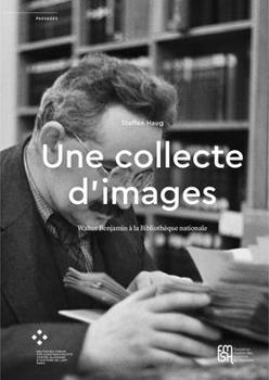 Paperback Une Collecte d'Images: Walter Benjamin À La Bibliothèque Nationale Book