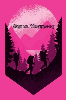 Hiking Notebook: This is the last thing you always forget to take with -  Cute Mountains Hiniking travel Notebool to write your Good Thoughts in - Gift Idea for Girl  Dad Diary