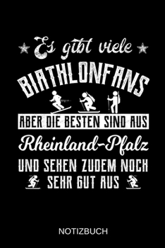 Es gibt viele Biathlonfans aber die besten sind aus Rheinland-Pfalz und sehen zudem noch sehr gut aus: A5 Notizbuch | Liniert 120 Seiten | ... | Muttertag | Namenstag (German Edition)