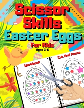 Paperback Scissor Skills Easter Eggs For Kids Ages 3-6 - Cut And Paste Workbook: Chtistian Activity Book Gift For Kindergarteners & Preschoolers Ages 3-5 - Happ Book