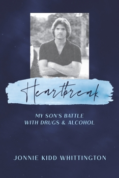 Paperback Heartbreak: My son's battle with drugs and alcohol Book
