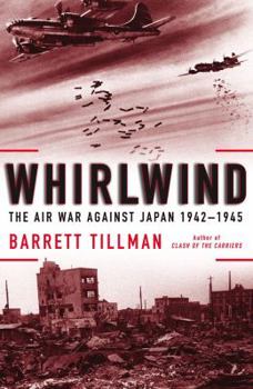 Hardcover Whirlwind: The Air War Against Japan, 1942-1945 Book