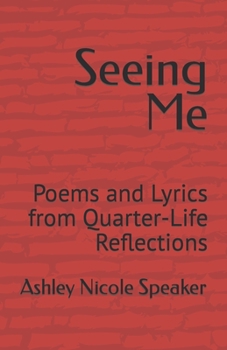 Paperback Seeing Me: Poems and Lyrics from Quarter-Life Reflections Book