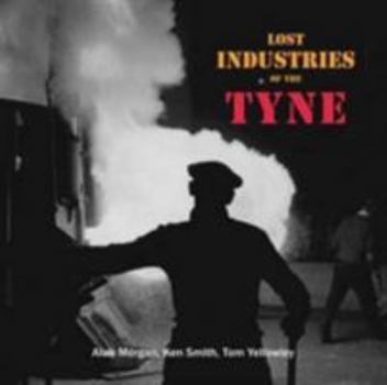 Paperback Lost Industries of the Tyne Book
