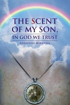 Paperback The Scent of My Son, In God We Trust Book