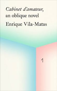 Paperback Enrique Vila-Matas: Cabinet d'Amateur, an Oblique Novel Book