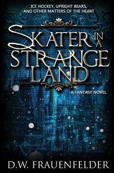 Skater in a Strange Land - Book #1 of the Borschland Hockey Chronicles