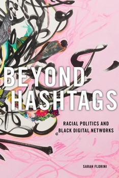 Hardcover Beyond Hashtags: Racial Politics and Black Digital Networks Book