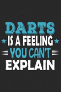 Paperback Darts Is A Feeling You Can't Explain: Funny Cool Darts Journal - Notebook - Workbook - Diary - Planner - 6x9 - 120 Dot Grid Pages With An Awesome Comi Book