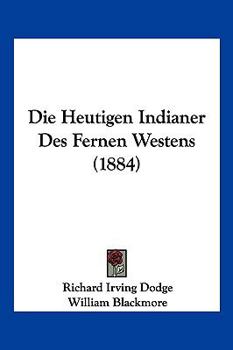 Paperback Die Heutigen Indianer Des Fernen Westens (1884) [German] Book