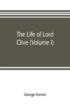 Paperback The life of Lord Clive (Volume I) Book