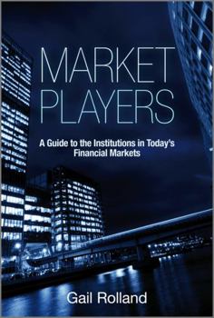 Hardcover Market Players: A Guide to the Institutions in Today's Financial Markets Book