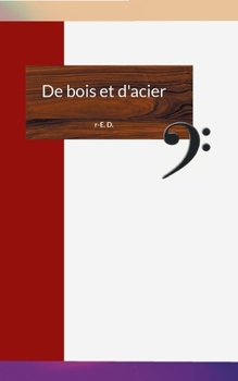 De bois et d'acier (French Edition)