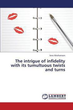 Paperback The Intrigue of Infidelity with Its Tumultuous Twists and Turns Book