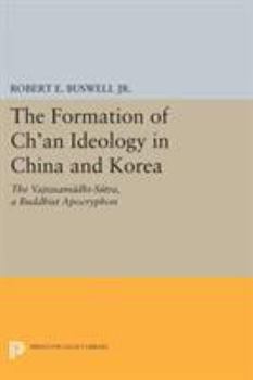 Paperback The Formation of Ch'an Ideology in China and Korea: The Vajrasamadhi-Sutra, a Buddhist Apocryphon Book