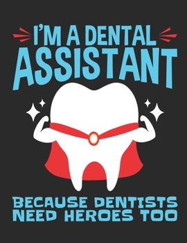 Paperback I'm A Dental Assistant Because Dentists Need Heroes Too: Dental Assistant 2020 Weekly Planner (Jan 2020 to Dec 2020), Paperback 8.5 x 11, Calendar Sch Book