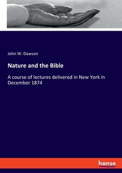 Nature and the Bible: A Course of Lectures