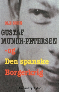 Paperback Gustaf Munch-Petersen og den spanske borgerkrig [Danish] Book