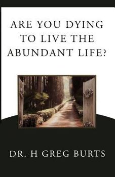 Paperback Are You Dying to Live the Abundant Life? Book