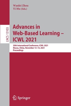 Paperback Advances in Web-Based Learning - Icwl 2021: 20th International Conference, Icwl 2021, Macau, China, November 13-14, 2021, Proceedings Book