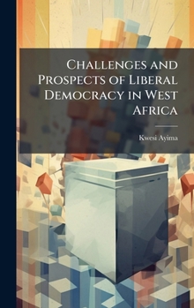Challenges and Prospects of Liberal Democracy in West Africa