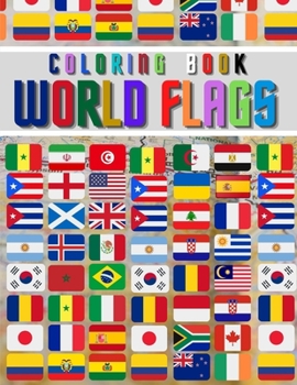 Paperback World Flags: The Coloring Book: The Best Educational Geography Book for Kids and also Adults: Color and learn and Discover flags fo Book