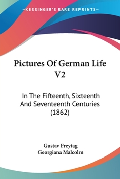 Paperback Pictures Of German Life V2: In The Fifteenth, Sixteenth And Seventeenth Centuries (1862) Book