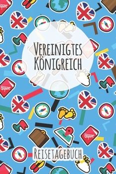 Vereinigtes Königreich Reisetagebuch: A5 Reise Journal I Notizbuch I Urlaubs Planer I Road trip Planer I Travel notebook I 6X9 Pocket journal I Geschenk für Backpacker (German Edition)