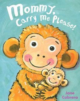Mommy, Carry Me Please! - Book  of the Jane Cabrera's Story Time